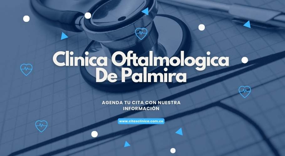 Citas en la clínica Oftalmología de Palmira